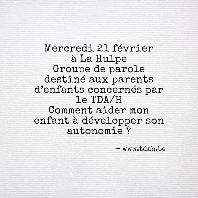 Groupe de parole destinés aux parents d'enfants concernés par le TDAH/ : comment aider mon enfant à développer son autonomie?