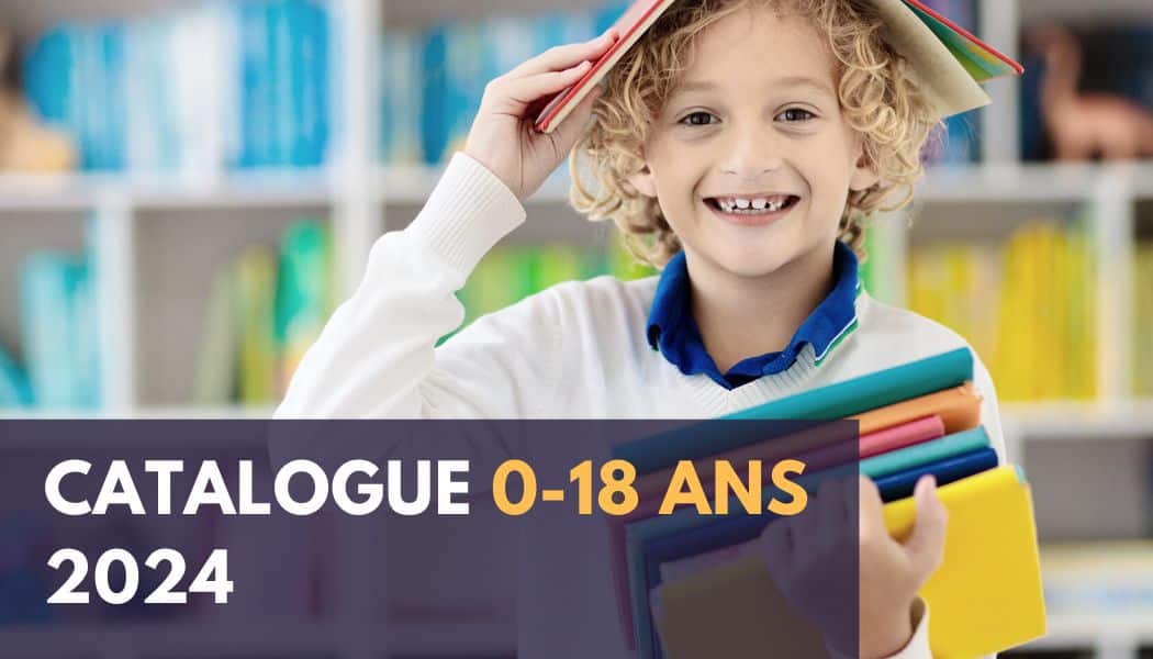 Catalogue de de 0 à 18 ans